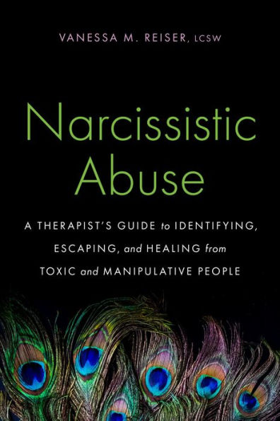 Narcissistic Abuse: A Therapist's Guide to Identifying, Escaping, and Healing from Toxic Manipulative People