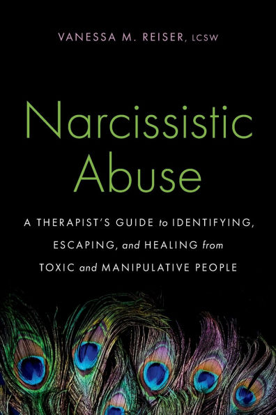 Narcissistic Abuse: A Therapist's Guide to Identifying, Escaping, and Healing from Toxic Manipulative People