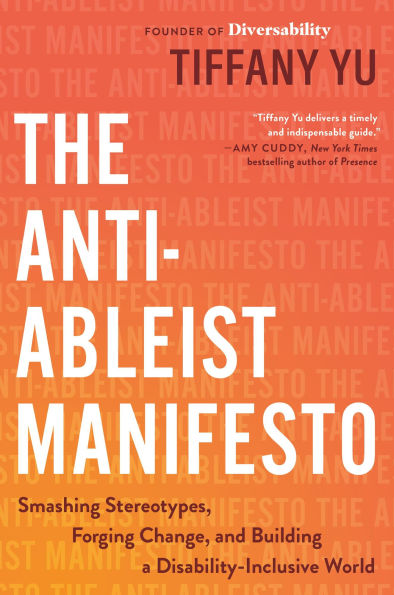 The Anti-Ableist Manifesto: Smashing Stereotypes, Forging Change, and Building a Disability-Inclusive World
