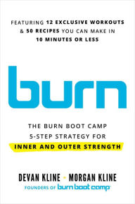 Ebook for free download pdf Burn: The Burn Boot Camp 5-Step Strategy for Inner and Outer Strength