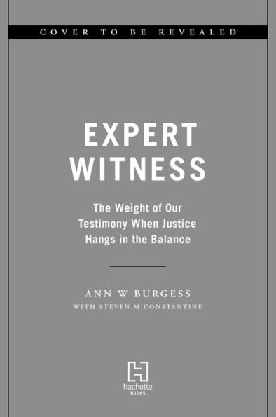 Expert Witness: The Weight of Our Testimony When Justice Hangs in the Balance