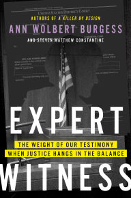 Title: Expert Witness: The Weight of Our Testimony When Justice Hangs in the Balance, Author: Ann Wolbert Burgess