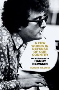 Free text format ebooks download A Few Words in Defense of Our Country: The Biography of Randy Newman