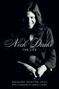 Title: Nick Drake: The Life, Author: Richard Morton Jack