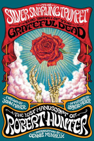 Free download joomla book pdf The Silver Snarling Trumpet: The Birth of the Grateful Dead-The Lost Manuscript of Robert Hunter 9780306835155 in English iBook PDF MOBI