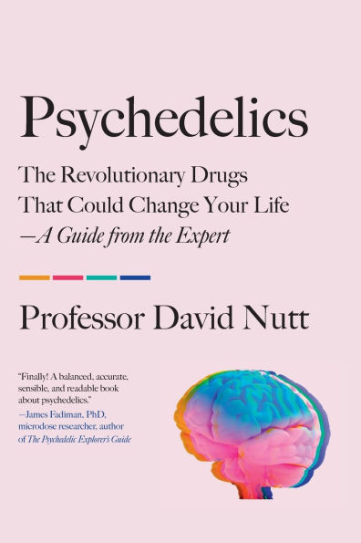 Psychedelics: the Revolutionary Drugs That Could Change Your Life-A Guide from Expert