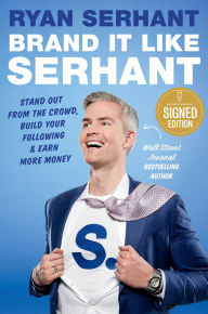 Title: Brand It Like Serhant: Stand Out From the Crowd, Build Your Following, and Earn More Money (Signed Book), Author: Ryan Serhant