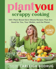 Download books to kindle for free PlantYou: Scrappy Cooking : 140+ Plant-Based Zero-Waste Recipes That Are Good for You, Your Wallet, and the Planet by Carleigh Bodrug in English 9780306835490 ePub iBook