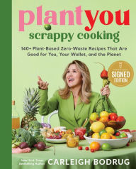 Ebook free download digital electronics PlantYou: Scrappy Cooking : 140+ Plant-Based Zero-Waste Recipes That Are Good for You, Your Wallet, and the Planet 9780306835490 by Carleigh Bodrug