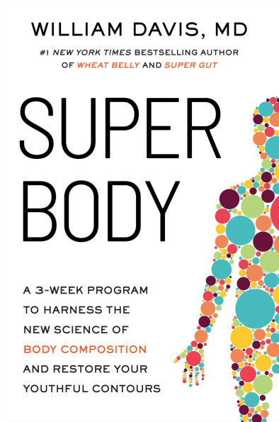 SUPER Body: A 3-Week Program to Harness the New Science of Body Composition and Restore Your Youthful Contours