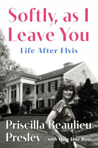 Softly, As I Leave You: Life After Elvis-A Memoir