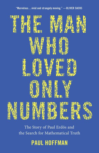 The Man Who Loved Only Numbers: The Story of Paul Erdos and the Search for Mathematical Truth