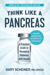 Title: Think Like a Pancreas: A Practical Guide to Managing Diabetes with Insulin, Author: Gary Scheiner MS
