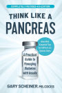 Think Like a Pancreas: A Practical Guide to Managing Diabetes with Insulin