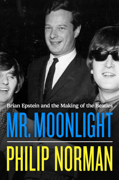 Mr. Moonlight: Brian Epstein and the Making of the Beatles