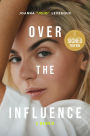 Over the Influence: A Memoir