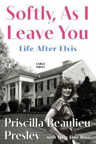 Title: Softly, As I Leave You: Life After Elvis, Author: Priscilla Presley