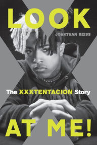 Google books public domain downloads Look at Me!: The XXXTENTACION Story 9780306845420 DJVU FB2 by Jonathan Reiss