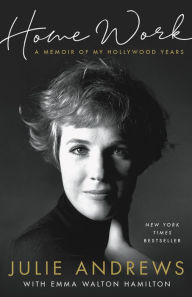 Title: Home Work: A Memoir of My Hollywood Years, Author: Julie Andrews