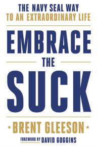 Free audio books for downloading on ipod Embrace the Suck: The Navy SEAL Way to an Extraordinary Life 9780306846342  by 