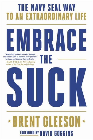 Embrace The Suck: Navy SEAL Way to an Extraordinary Life