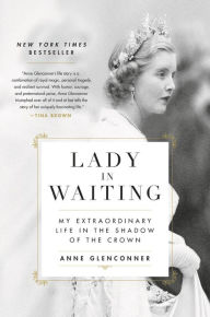 Download free kindle books with no credit card Lady in Waiting: My Extraordinary Life in the Shadow of the Crown English version MOBI DJVU iBook by Anne Glenconner 9780306846366
