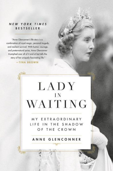 Lady in Waiting: My Extraordinary Life in the Shadow of the Crown