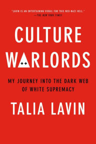 Title: Culture Warlords: My Journey Into the Dark Web of White Supremacy, Author: Talia Lavin