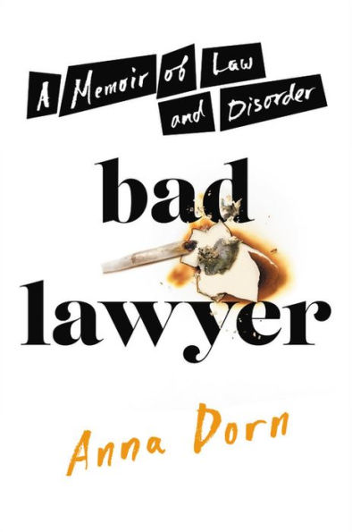 Bad Lawyer: A Memoir of Law and Disorder