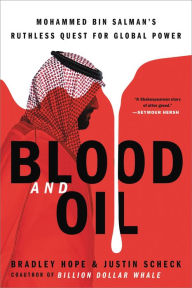 Ebook download kostenlos epub Blood and Oil: Mohammed bin Salman's Ruthless Quest for Global Power by Bradley Hope, Justin Scheck