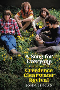 Download free ebook epub A Song For Everyone: The Story of Creedence Clearwater Revival  by John Lingan (English Edition) 9780306846717