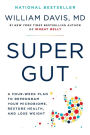 Super Gut: A Four-Week Plan to Reprogram Your Microbiome, Restore Health, and Lose Weight