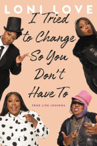 Free ebooks download for palm I Tried to Change So You Don't Have To: True Life Lessons 9780306873720 by Loni Love in English PDF DJVU