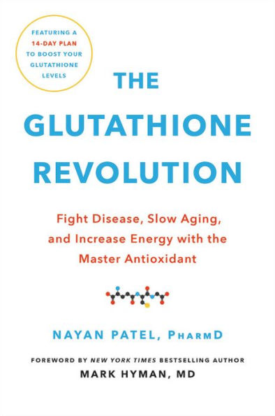 The Glutathione Revolution: Fight Disease, Slow Aging, and Increase Energy with the Master Antioxidant