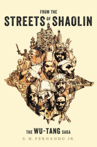 Ebook free download deutsch pdf From the Streets of Shaolin: The Wu-Tang Saga (English literature) by S. H. Fernando Jr. 9780306874468 CHM