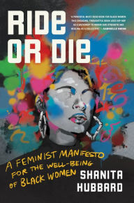 Download google books in pdf format Ride or Die: A Feminist Manifesto for the Well-Being of Black Women CHM in English by Shanita Hubbard, Shanita Hubbard 9780306874673