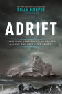 Adrift: A True Story of Tragedy on the Icy Atlantic and the One Who Lived to Tell about It