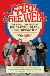 Free download audio books Fare Thee Well: The Final Chapter of the Grateful Dead's Long, Strange Trip