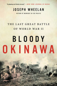Ebook downloads forum Bloody Okinawa: The Last Great Battle of World War II (English Edition) 9780306903229 by Joseph Wheelan