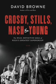 Download google books free pdf format Crosby, Stills, Nash and Young: The Wild, Definitive Saga of Rock's Greatest Supergroup