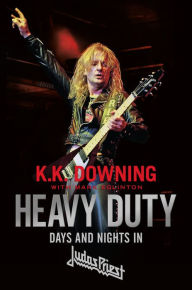 Free a ebooks download in pdf Heavy Duty: Days and Nights in Judas Priest PDB DJVU by K.K. Downing, Mark Eglinton 9780306903311