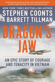 Title: Dragon's Jaw: An Epic Story of Courage and Tenacity in Vietnam, Author: Stephen Coonts