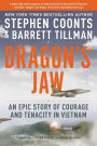 Dragon's Jaw: An Epic Story of Courage and Tenacity in Vietnam