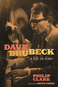 Title: Dave Brubeck: A Life in Time, Author: Philip Clark