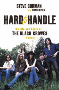 Good books download Hard to Handle: The Life and Death of the Black Crowes by Steve Gorman, Steven Hyden 9780306922008 iBook