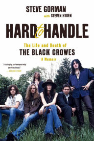 Ebook for free download for kindle Hard to Handle: The Life and Death of the Black Crowes--A Memoir 9780306922022 English version by Steve Gorman, Steven Hyden