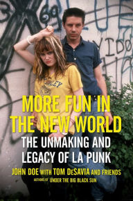 Free ebooks download kindle More Fun in the New World: The Unmaking and Legacy of L.A. Punk CHM PDF MOBI