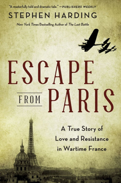 Escape from Paris: A True Story of Love and Resistance Wartime France