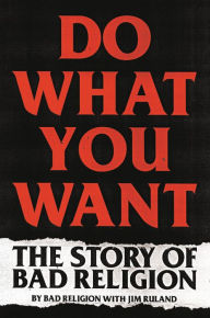 Free bookworm download full version Do What You Want: The Story of Bad Religion 9780306922237