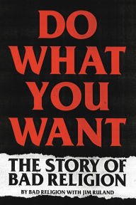 Title: Do What You Want: The Story of Bad Religion, Author: Bad Religion